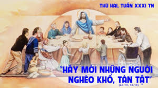 Suy niệm Thứ Hai Tuần XXXI Thường Niên: Mời những người nghèo khó